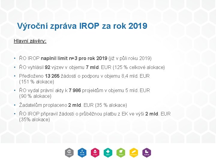 Výroční zpráva IROP za rok 2019 Hlavní závěry: • ŘO IROP naplnil limit n+3