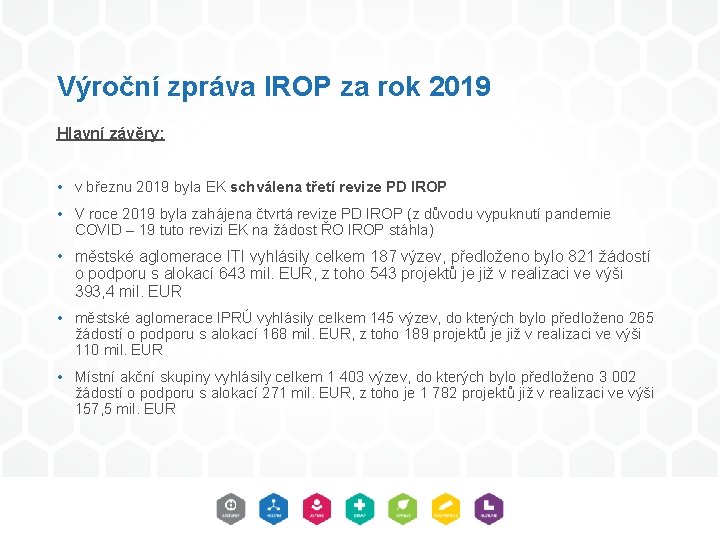 Výroční zpráva IROP za rok 2019 Hlavní závěry: • v březnu 2019 byla EK Výroční zpráva IROP za rok 2019 Hlavní závěry: • v březnu 2019 byla EK