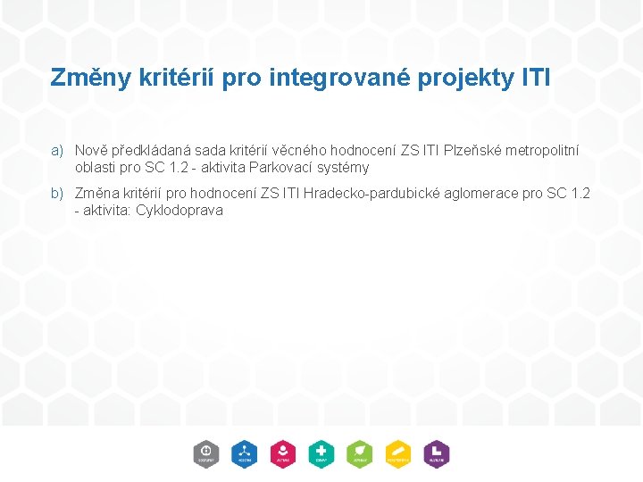 Změny kritérií pro integrované projekty ITI a) Nově předkládaná sada kritérií věcného hodnocení ZS