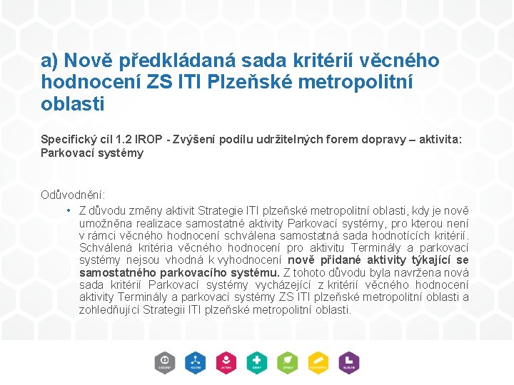 a) Nově předkládaná sada kritérií věcného hodnocení ZS ITI Plzeňské metropolitní oblasti Specifický cíl