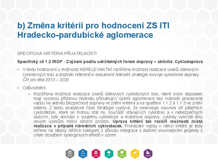 b) Změna kritérií pro hodnocení ZS ITI Hradecko-pardubické aglomerace SPECIFICKÁ KRITÉRIA PŘIJATELNOSTI Specifický cíl