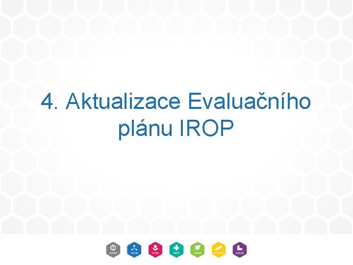 4. Aktualizace Evaluačního plánu IROP 
