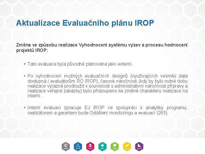 Aktualizace Evaluačního plánu IROP Změna ve způsobu realizace Vyhodnocení systému výzev a procesu hodnocení