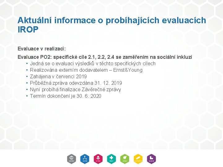 Aktuální informace o probíhajících evaluacích IROP Evaluace v realizaci: Evaluace PO 2: specifické cíle