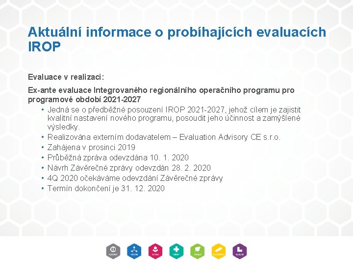 Aktuální informace o probíhajících evaluacích IROP Evaluace v realizaci: Ex-ante evaluace Integrovaného regionálního operačního