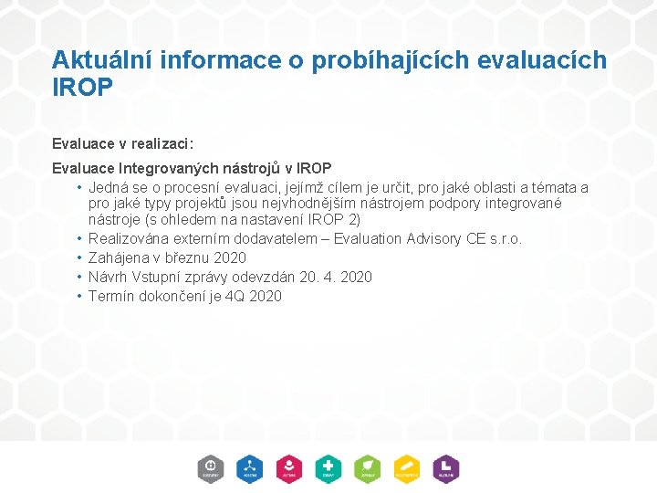 Aktuální informace o probíhajících evaluacích IROP Evaluace v realizaci: Evaluace Integrovaných nástrojů v IROP Aktuální informace o probíhajících evaluacích IROP Evaluace v realizaci: Evaluace Integrovaných nástrojů v IROP