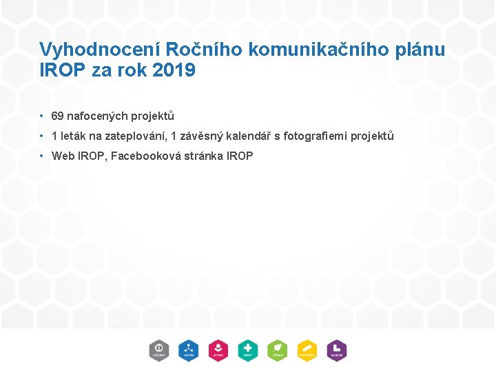 Vyhodnocení Ročního komunikačního plánu IROP za rok 2019 • 69 nafocených projektů • 1