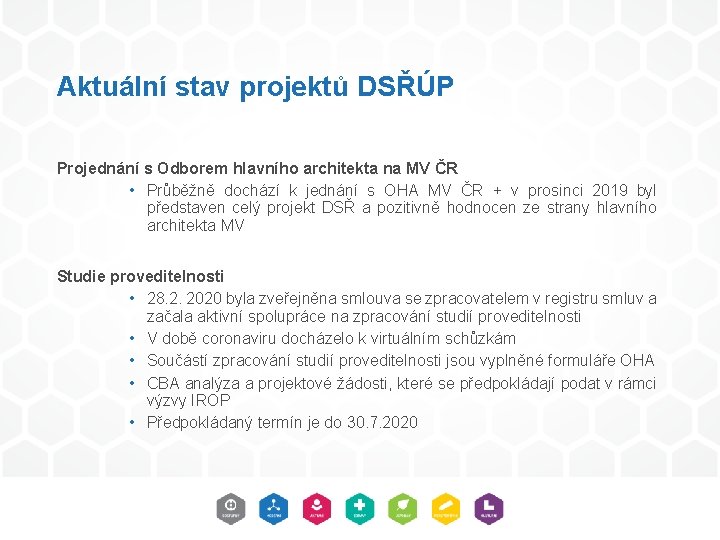 Aktuální stav projektů DSŘÚP Projednání s Odborem hlavního architekta na MV ČR • Průběžně Aktuální stav projektů DSŘÚP Projednání s Odborem hlavního architekta na MV ČR • Průběžně