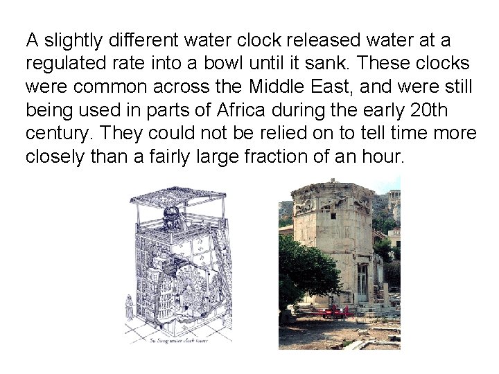 A slightly different water clock released water at a regulated rate into a bowl A slightly different water clock released water at a regulated rate into a bowl