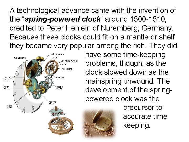 A technological advance came with the invention of the “spring-powered clock” around 1500 -1510, A technological advance came with the invention of the “spring-powered clock” around 1500 -1510,