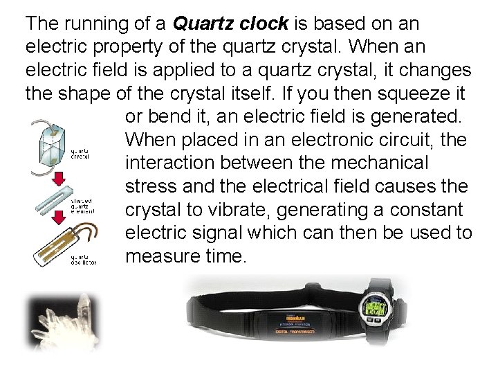 The running of a Quartz clock is based on an electric property of the The running of a Quartz clock is based on an electric property of the