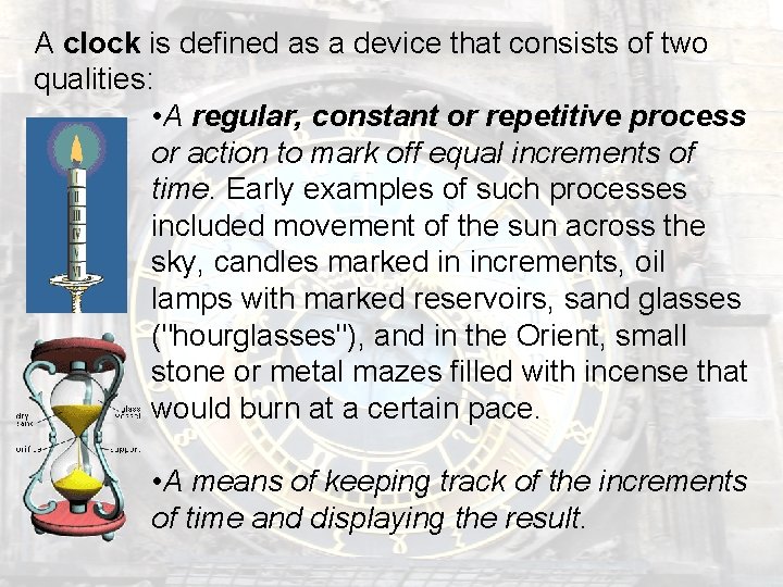 A clock is defined as a device that consists of two qualities: • A A clock is defined as a device that consists of two qualities: • A