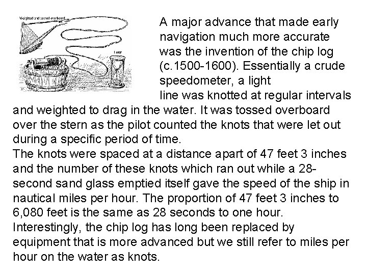 A major advance that made early navigation much more accurate was the invention of A major advance that made early navigation much more accurate was the invention of