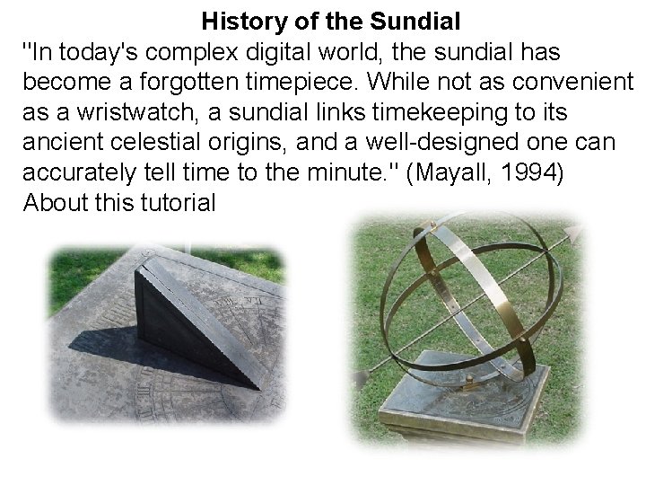History of the Sundial "In today's complex digital world, the sundial has become a History of the Sundial "In today's complex digital world, the sundial has become a
