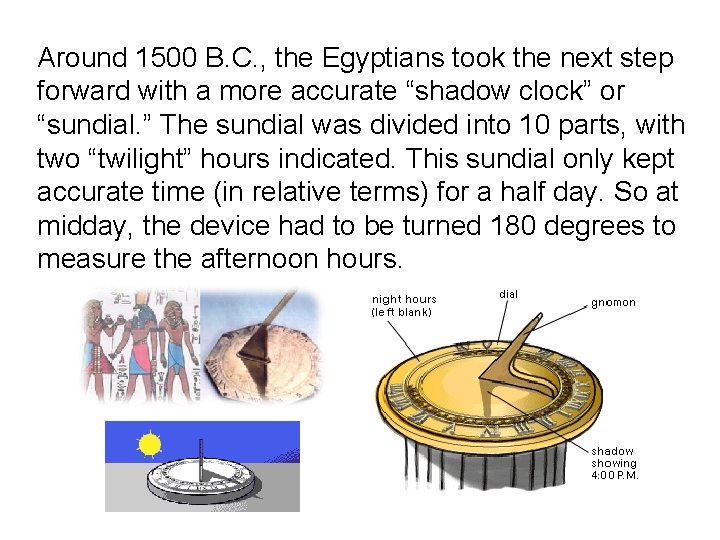 Around 1500 B. C. , the Egyptians took the next step forward with a Around 1500 B. C. , the Egyptians took the next step forward with a