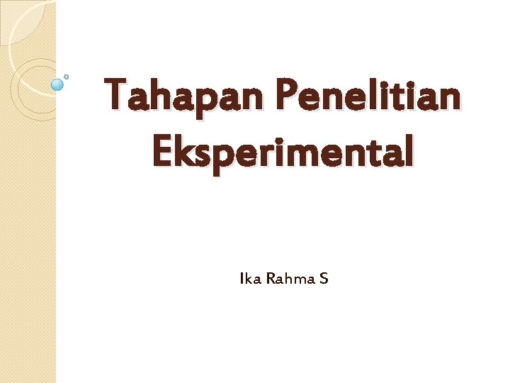 Tahapan Penelitian Eksperimental Ika Rahma S 