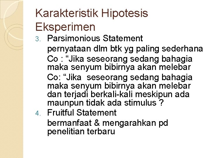 Karakteristik Hipotesis Eksperimen Parsimonious Statement pernyataan dlm btk yg paling sederhana Co : “Jika