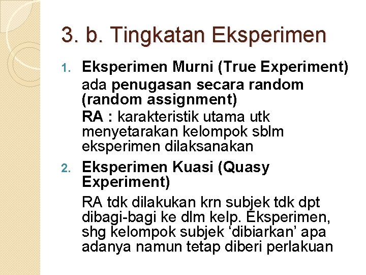 3. b. Tingkatan Eksperimen Murni (True Experiment) ada penugasan secara random (random assignment) RA