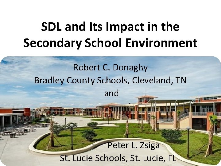 SDL and Its Impact in the Secondary School Environment Robert C. Donaghy Bradley County