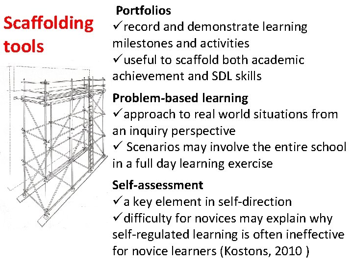Scaffolding tools Portfolios ürecord and demonstrate learning milestones and activities üuseful to scaffold both