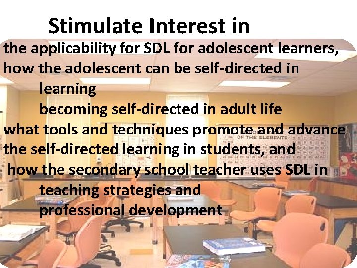 Stimulate Interest in the applicability for SDL for adolescent learners, how the adolescent can