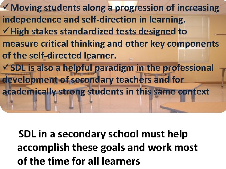 üMoving students along a progression of increasing independence and self-direction in learning. üHigh stakes