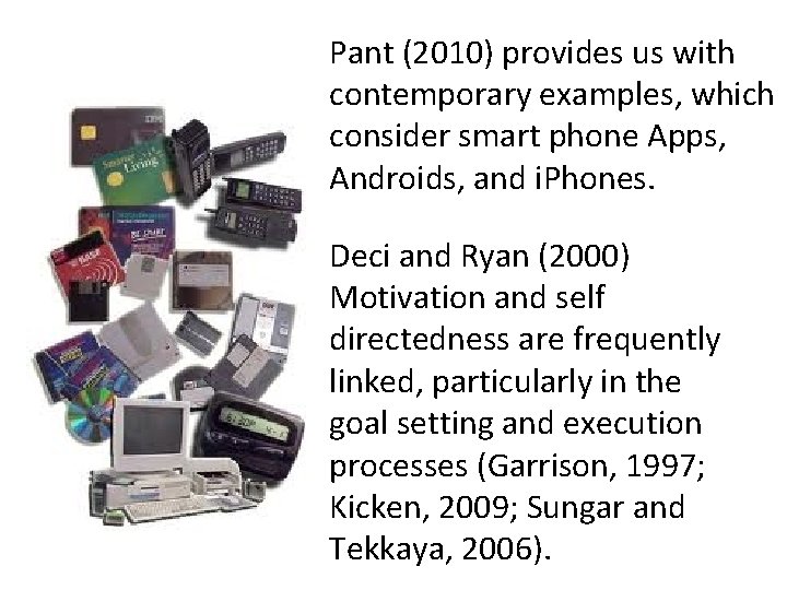 Pant (2010) provides us with contemporary examples, which consider smart phone Apps, Androids, and