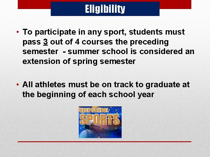 Eligibility • To participate in any sport, students must pass 3 out of 4