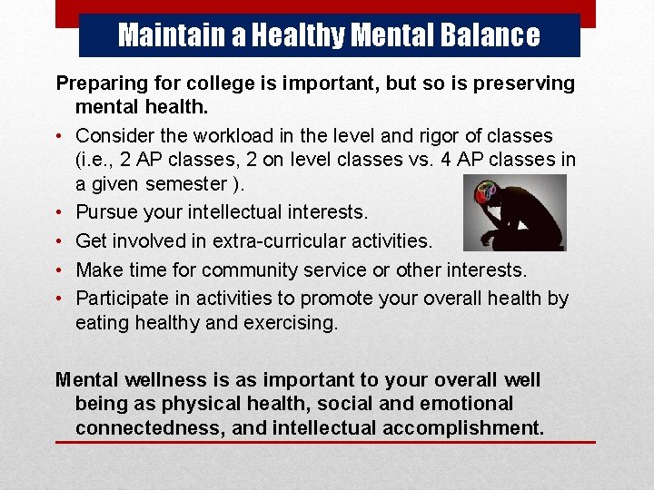 Maintain a Healthy Mental Balance Preparing for college is important, but so is preserving