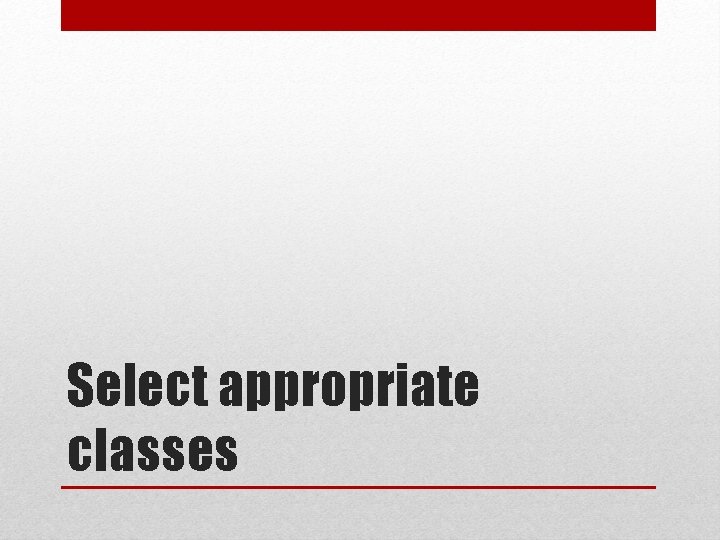 Select appropriate classes 