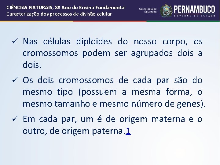 CIÊNCIAS NATURAIS, 8º Ano do Ensino Fundamental Caracterização dos processos de divisão celular ü