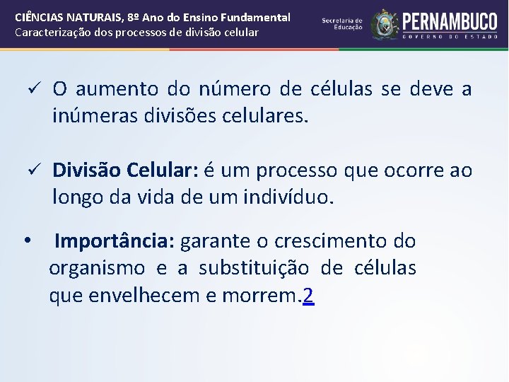 CIÊNCIAS NATURAIS, 8º Ano do Ensino Fundamental Caracterização dos processos de divisão celular ü