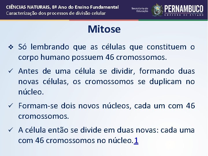 CIÊNCIAS NATURAIS, 8º Ano do Ensino Fundamental Caracterização dos processos de divisão celular Mitose