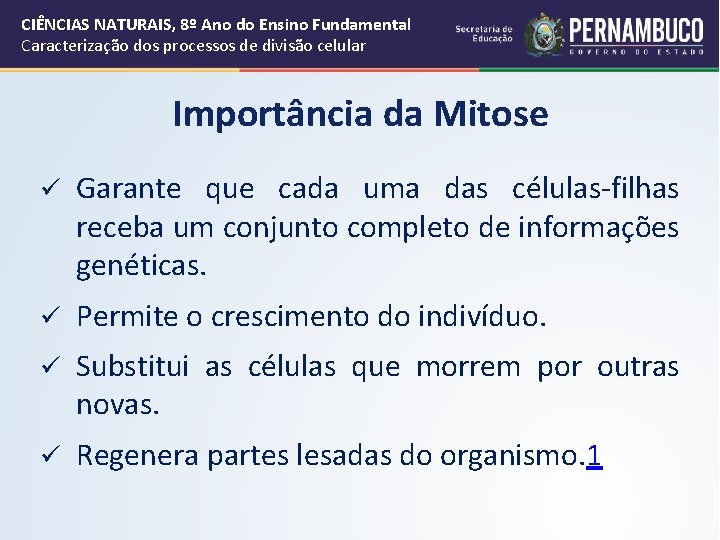 CIÊNCIAS NATURAIS, 8º Ano do Ensino Fundamental Caracterização dos processos de divisão celular Importância