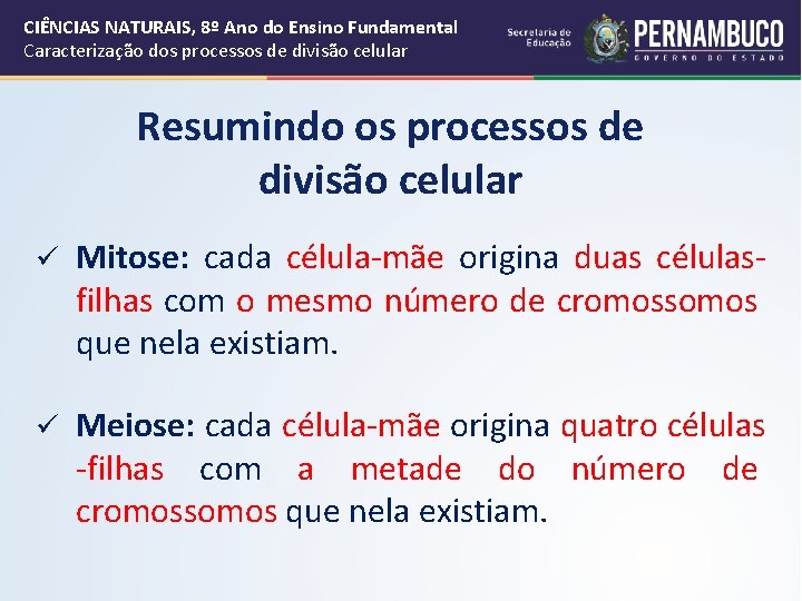 CIÊNCIAS NATURAIS, 8º Ano do Ensino Fundamental Caracterização dos processos de divisão celular Resumindo