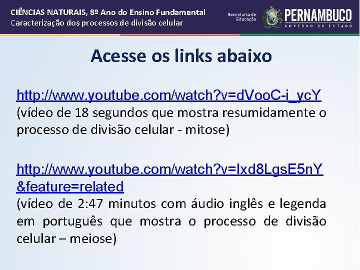 CIÊNCIAS NATURAIS, 8º Ano do Ensino Fundamental Caracterização dos processos de divisão celular Acesse