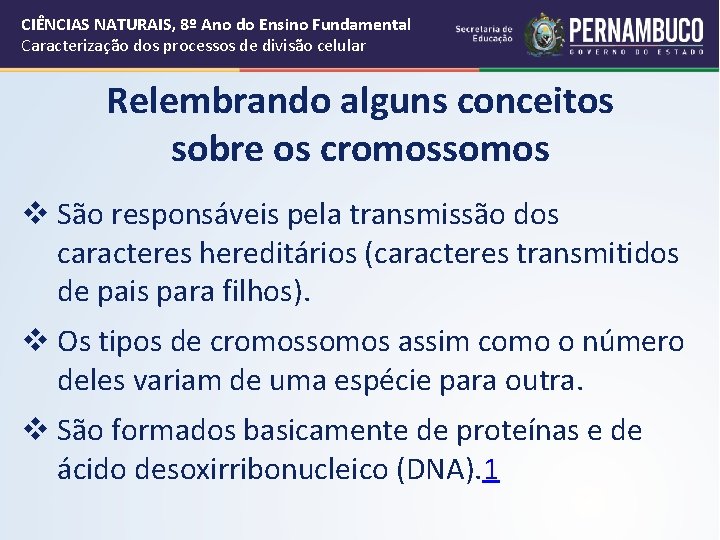 CIÊNCIAS NATURAIS, 8º Ano do Ensino Fundamental Caracterização dos processos de divisão celular Relembrando