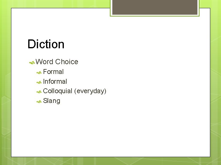 Diction Word Choice Formal Informal Colloquial Slang (everyday) 