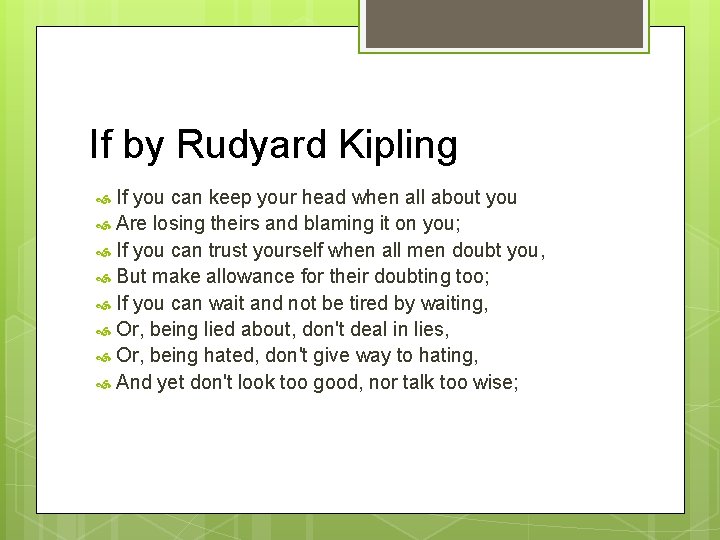 If by Rudyard Kipling If you can keep your head when all about you