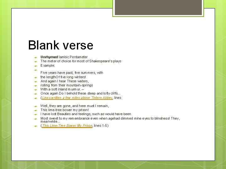 Blank verse Unrhymed Iambic Pentameter The meter of choice for most of Shakespeare’s plays
