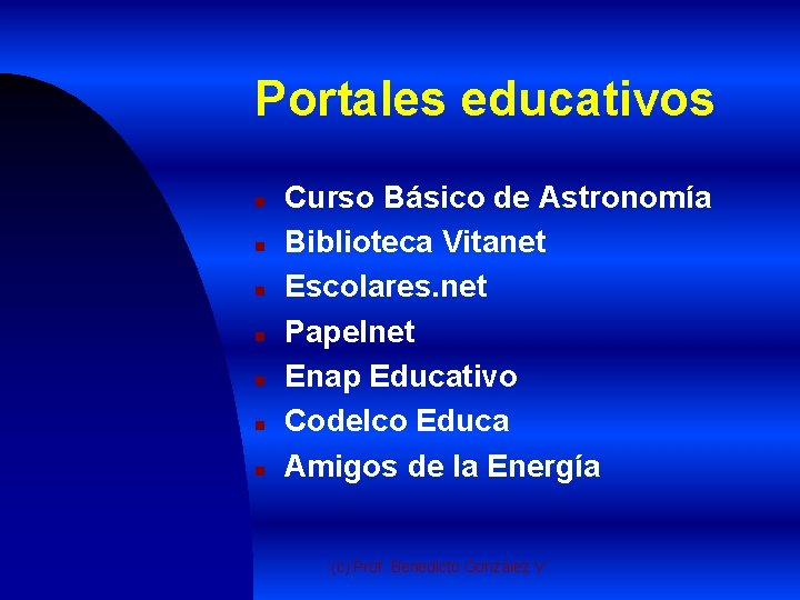 Portales educativos n n n n Curso Básico de Astronomía Biblioteca Vitanet Escolares. net