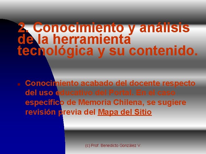 2. Conocimiento y análisis de la herramienta tecnológica y su contenido. n Conocimiento acabado