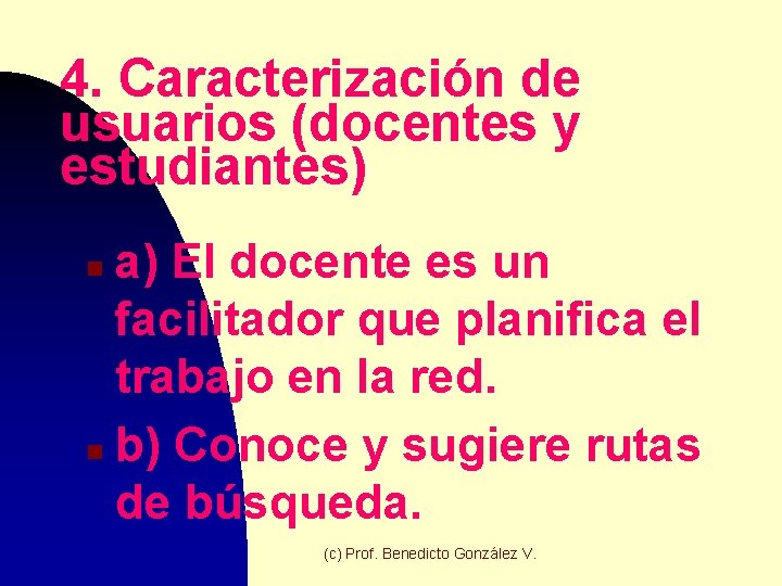 4. Caracterización de usuarios (docentes y estudiantes) a) El docente es un facilitador que