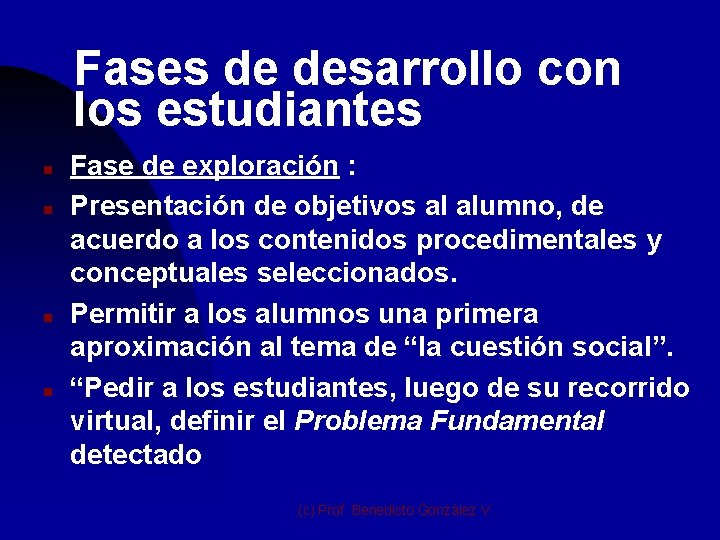 Fases de desarrollo con los estudiantes n n Fase de exploración : Presentación de