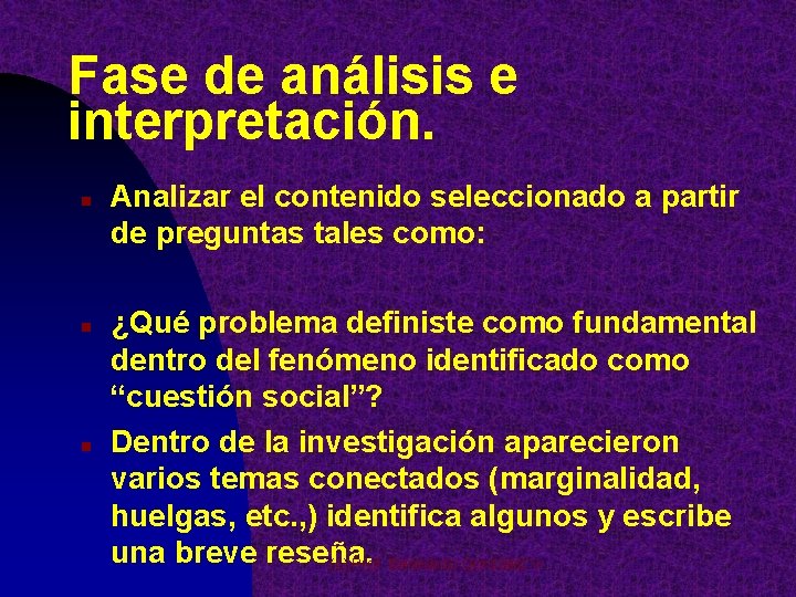 Fase de análisis e interpretación. n n n Analizar el contenido seleccionado a partir