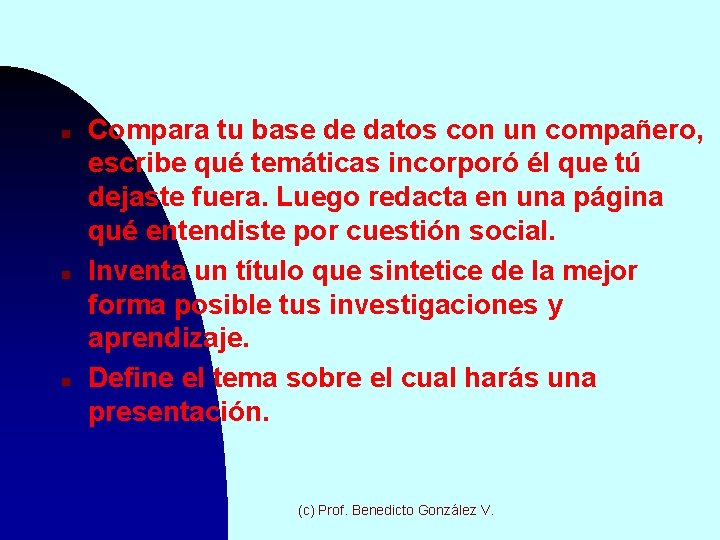 n n n Compara tu base de datos con un compañero, escribe qué temáticas