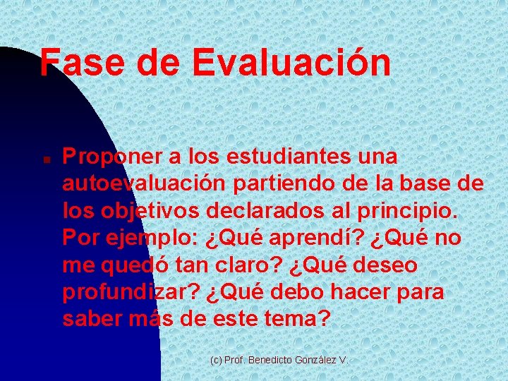 Fase de Evaluación n Proponer a los estudiantes una autoevaluación partiendo de la base