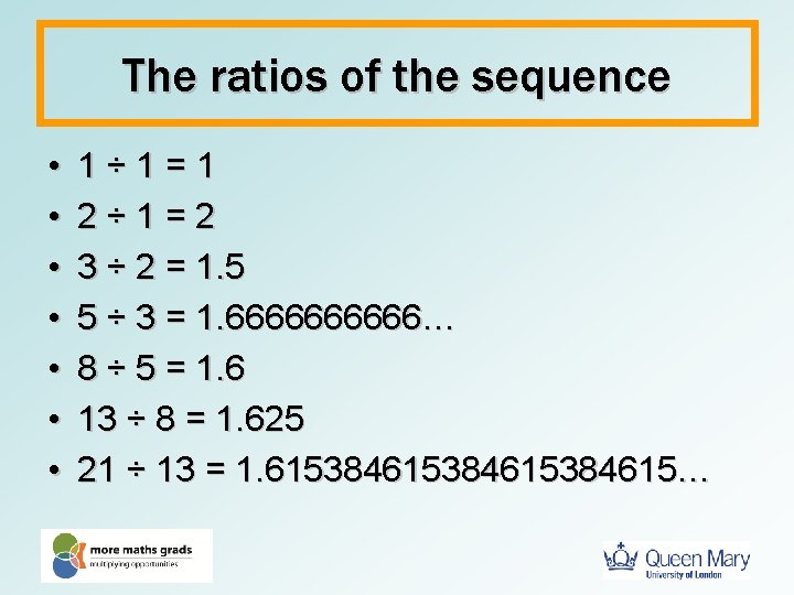 The ratios of the sequence • • 1÷ 1=1 2÷ 1=2 3 ÷ 2