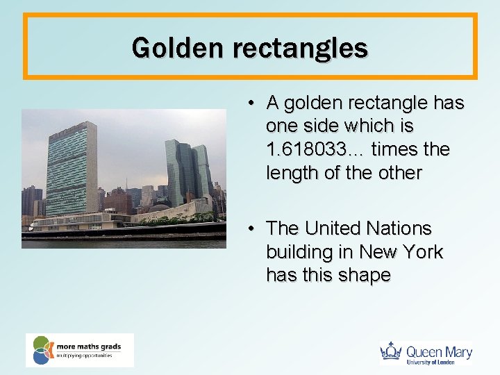 Golden rectangles • A golden rectangle has one side which is 1. 618033… times