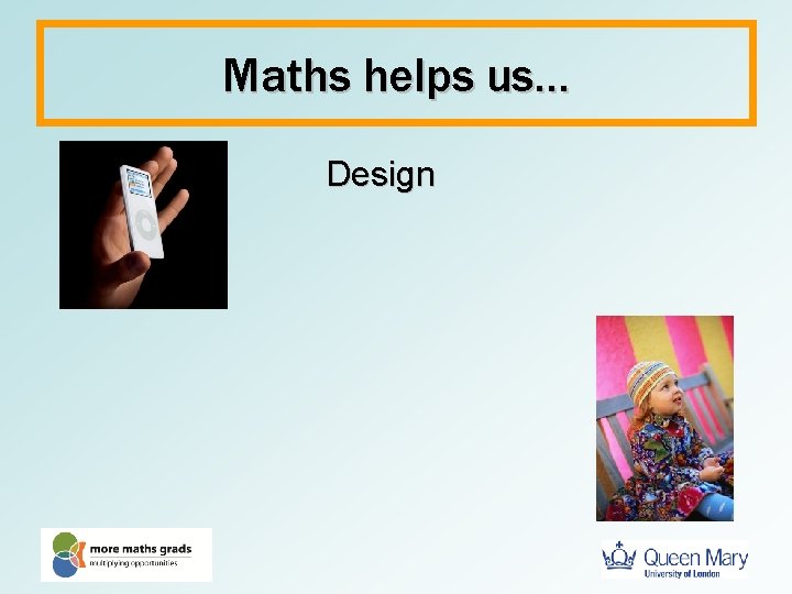 Maths helps us… Design 